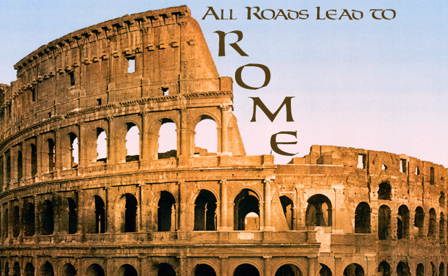 لماذا كل الطرق تؤدي إلى روما ؟